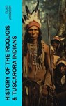 History of the Iroquois & Tuscarora Indians - Elias Johnson - 4066339581661