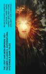 The Light Has Been Broken: 560+ Macabre Classics, Supernatural Mysteries & Dark Tales - Wilhelm Hauff ; Charles Dickens ; Mark Twain ; Harriet Beecher Stowe ; Adelbert von Chamisso ; Oscar Wilde ; Robert Louis Stevenson ; Edgar Allan Poe ; William Hope Hodgson ; Joseph Sheridan Le Fanu ; John Buchan ; Louis Tracy ; Bram Stoker ; Anatole Fran - 4066339581852