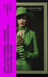Detective Mysteries - Ultimate Collection: 48 Novels & Detective Tales in One Volume - Anna Katharine Green - 4066339582675