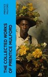 The Collected Works of Prentice Mulford - Prentice Mulford - 4066339583375