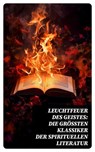 Leuchtfeuer des Geistes: Die größten Klassiker der spirituellen Literatur - Lew Tolstoi ; Hildegard von Bingen ; Ignatius von Loyola ; Thomas von Kempen ; Aurelius Augustinus ; Laotse ; Konfuzius ; Siddhartha Gautama Buddha - 4066339586697