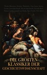 Die größten Klassiker der Geschichtswissenschaft - Theodor Mommsen ; Herodot ; Thukydides ; Titus Livius ; Sueton ; Tacitus ; Jacob Burckhardt ; Niccolò Machiavelli ; Ricarda Huch ; Thomas Carlyle ; Leopold von Ranke ; Egon Friedell ; Felix Salten - 4066339586864