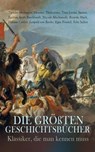 Die größten Geschichtsbücher - Klassiker, die man kennen muss - Tacitus ; Leopold von Ranke ; Theodor Mommsen ; Herodot ; Thukydides ; Titus Livius ; Sueton ; Jacob Burckhardt ; Niccolò Machiavelli ; Ricarda Huch ; Thomas Carlyle ; Egon Friedell ; Felix Salten - 4066339586871