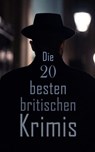 Die 20 besten britischen Krimis - Edgar Wallace ; G.K. Chesterton ; Joseph Conrad ; Arthur Conan Doyle ; Josephine Tey ; Wilkie Collins ; Joseph Smith Fletcher ; R. Austin Freeman ; Ernest William Hornung ; Edmund Edel ; David Christie Murray ; Matthias McDonnell Bodkin - 4066339587090