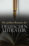 Die größten Romane der deutschen Literatur - Franz Kafka ; Johann Wolfgang Goethe ; Rainer Maria Rilke ; Hans Fallada ; Robert Musil ; Heinrich Mann ; Joseph Roth ; Hermann Broch ; Ödön von Horváth ; Elisabeth Langgässer ; Kurt Tucholsky ; Karl May ; Klaus Mann ; Joseph von Eichendorff ; Lou Andreas - 4066339587120