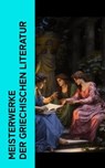 Meisterwerke der griechischen Literatur - Euripides ; Aristophanes ; Homer ; Sophokles ; Aischylos ; Herodot ; Thukydides ; Xenophon ; Platon ; Aristoteles ; Äsop ; Alkiphron ; Lukian - 4066339587199