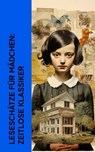 Leseschätze für Mädchen: Zeitlose Klassiker - Jane Austen ; Charles Dickens ; Charlotte Brontë ; Johanna Spyri ; Natalie Woillez ; Else Ury ; Magda Trott ; Lewis Carroll ; Grete Meisel-Heß ; Josephine Siebe ; Emmy von Rhoden ; Else Wildhagen ; Suze La Chapelle-Roobol ; Walther Kabel - 4066339587274
