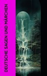 Deutsche Sagen und Märchen - Jacob Grimm ; Wilhelm Grimm ; Theodor Mommsen ; Rosalie Koch ; Jodocus Temme ; Benedikte Naubert ; Theodor Storm ; Josef Müller ; Ignaz Zingerle ; Clemens Brentano ; Bernhard Baader ; Ernst Moritz Arndt ; Ludwig Tieck ; Richard von Volkmann ; Heinrich Sei - 4066339587366