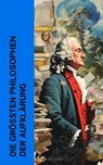 Die größten Philosophen der Aufklärung - Jean-Jacques Rousseau ; Voltaire ; Denis Diderot ; David Hume ; Johann Gottfried Herder ; John Locke ; Thomas Hobbes ; Benjamin Franklin ; Francis Bacon ; Immanuel Kant ; Montesquieu ; Baruch Spinoza ; Isaac Newton ; Freiherr von Gottfried Wilhelm Leibniz - 4066339587427