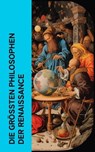 Die größten Philosophen der Renaissance - Erasmus von Rotterdam ; Niccolò Machiavelli ; Thomas Morus ; Francis Bacon ; Tommaso Campanella ; Michel de Montaigne ; Nicolaus von Cues ; Martin Luther ; Ludwig Kuhlenbeck - 4066339587526