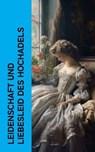 Leidenschaft und Liebesleid des Hochadels - Jane Austen ; Johanna Schopenhauer ; Hedwig Courths-Mahler ; Elisabeth Bürstenbinder ; Nataly von Eschstruth ; Heinrich Vollrat Schumacher ; Caroline von Wolzogen ; Christian August Vulpius ; Frances Burney ; Eufemia von Adlersfeld-Ballestrem ; Wilhelmine - 4066339587601