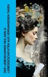 Der Liebeskummer des Adels: Liebesgeschichten aus vergangenen Tagen - Jane Austen ; Johanna Schopenhauer ; Hedwig Courths-Mahler ; Elisabeth Bürstenbinder ; Nataly von Eschstruth ; Heinrich Vollrat Schumacher ; Caroline von Wolzogen ; Christian August Vulpius ; Frances Burney ; Eufemia von Adlersfeld-Ballestrem ; Wilhelmine - 4066339587618