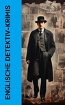 Englische Detektiv-Krimis - Arthur Conan Doyle ; Wilkie Collins ; Edgar Wallace ; Josephine Tey ; G. K. Chesterton ; Paul Rosenhayn ; Joseph Smith Fletcher ; David Christie Murray ; Anna Katharine Green ; R. Austin Freeman ; Edmund Edel ; Matthias McDonnell Bodkin ; Walther Kabel - 4066339587625