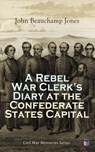 A Rebel War Clerk's Diary at the Confederate States Capital - John Beauchamp Jones - 4066339591288