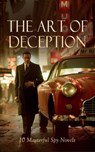The Art of Deception: 10 Masterful Spy Novels - James Fenimore Cooper ; E. Phillips Oppenheim ; Joseph Conrad ; Harry Leon Wilson ; Natalie Sumner Lincoln ; J. E. Collins ; B. K. Benson ; Frederic Arnold Kummer ; Randall Parrish ; William Le Queux - 4066339591707
