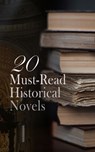 20 Must-Read Historical Novels - Edward Bulwer-Lytton ; Henryk Sienkiewicz ; Walter Scott ; Alexandre Dumas ; Stephen Crane ; Victor Hugo ; James Fenimore Cooper ; Leo Tolstoy ; Émile Zola ; Robert Louis Stevenson ; William Makepeace Thackeray ; Madame de La Fayette ; Joseph A. Altsheler - 4066339591776