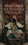 Mysteries of Masons Revealed - 8 Book Collection - Albert Gallatin Mackey ; William Morgan ; George Thornburgh ; Albert Pike ; Charles Lewis Mitchell ; Harriet Annie Wilkins - 4066339591905