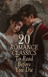 20 Romance Classics To Read Before You Die - William Shakespeare ; Jane Austen ; Alexander Pushkin ; Charlotte Brontë ; F. Scott Fitzgerald ; Bernardin de Saint-Pierre ; Emily Brontë ; Alexandre Dumas fils ; Edith Wharton ; Louisa May Alcott ; Charles Dickens ; Leo Tolstoy ; Victor Hugo ; Walter Sco - 4066339592056