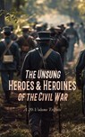 The Unsung Heroes & Heroines of the Civil War: A 20-Volume Tribute - Henry H. Meacham ; Frank M. Myers ; Theron Wilber Haight ; Sarah Ellen Blackwell ; S. B. Barron ; William H. Osborne ; Alfred S. Roe ; W. W. Goldsborough ; Carlton McCarthy ; Samuel Scoville ; Richard L. Maury ; David Lathrop ; James Harrison Wilson ; Dud - 4066339592148