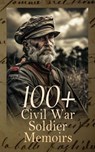100+ Civil War Soldier Memoirs - Ulysses S. Grant ; Heros von Borcke ; John D. Billings ; Charles W. Reed ; William Tecumseh Sherman ; Philip Henry Sheridan ; J. W. Gibson ; William Howard Russell ; Samuel S. Hildebrand ; Joseph Warren Keifer ; John A. Sloan ; Thomas North ; George Perki - 4066339592216