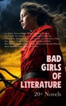 Bad Girls of Literature: 20+ Novels - Lew Tolstoi ; Honoré de Balzac ; William Makepeace Thackeray ; John Cleland ; Pierre Choderlos de Laclos ; Euripides ; Emily Brontë ; William Kirby ; Anthony Trollope ; D. H. Lawrence ; Joseph Sheridan Le Fanu ; Eliza Haywood ; Alexandre Dumas ; Mary Glad - 4066339592452