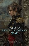 Tales of Revolutionary War: 30 Historical Novels - Herman Melville ; Winston Churchill ; Rafael Sabatini ; Charles Carleton Coffin ; James Fenimore Cooper ; Randall Parrish ; Alexandre Dumas ; S. Weir Mitchell ; Cyrus Townsend Brady ; Robert W. Chambers ; John Pendleton Kennedy ; Frank Baird ; Bret Harte  - 4066339592506