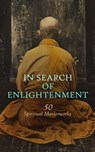 In Search of Enlightenment: 50 Spiritual Masterworks - Leo Tolstoy ; William Blake ; Kahlil Gibran ; John of the Cross ; Saint Augustine ; U. G. Krishnamurti ; C. H. Spurgeon ; Ignatius of Loyola ; Ralph Waldo Emerson ; Thomas Browne ; Basil the Great ; Gregory of Nyssa ; St. Teresa of Ávila ; Thomas à Kempis - 4066339592681