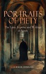 Portraits of Piety: The Lives, Legacies and Writings of Saints (A 40-Book Anthology) - Charles Gore ; James Stalker ; J. G. H. Barry ; Saint Augustine ; Athanasius of Alexandria ; Basil the Great ; Gregory of Nyssa ; Pope Gregory I ; John of Damascus ; Saint Thomas Aquinas ; G. K. Chesterton ; J. B. Bury ; Margaret Oliphant ; St. Anselm of  - 4066339592858