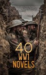 40 WW1 Novels - Sapper ; Ford Madox Ford ; Henri Barbusse ; Boyd Cable ; Thomas Nelson Page ; A. P. Herbert ; Zane Grey ; E. Phillips Oppenheim ; Elizabeth Von Arnim ; Herbert W. McBride ; Owen Wister ; Robert W. Chambers ; Frederic Manning ; William John Locke ; Edith W - 4066339592919
