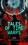 Tales of Time Warps: 20 Sci-Fi Classics - Abraham Merritt ; Edward Bellamy ; H. G. Wells ; William Hope Hodgson ; Mark Twain ; Frederic W. Farrar ; Lewis Carroll ; Charles Dickens ; Elizabeth Burgoyne Corbett ; Edmond About ; Henry Holt ; Robert Hugh Benson ; Edith Nesbit ; Edwin Lester Arnold ;  - 4066339592940