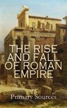 The Rise and Fall of Roman Empire: 15 Primary Sources - Livy ; Tacitus ; Ammianus Marcellinus ; Suetonius ; Plutarch ; Polybius ; Sallust ; Julius Caesar ; Flavius Josephus ; Strabo - 4066339593275