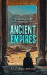 Ancient Empires: A 15-Volume Anthology - George Rawlinson ; L. W. King ; John Bagnell Bury ; Arrian ; Theodor Mommsen ; Edward Gibbon ; Charles Oman - 4066339593312