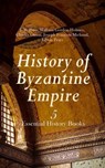 History of Byzantine Empire: 5 Essential History Books - J. B. Bury ; William Gordon Holmes ; Charles Oman ; Joseph François Michaud ; Edwin Pears - 4066339593350