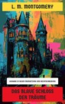 Das blaue Schloss der Träume - L. M. Montgomery - 4066339603950