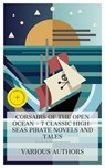 Corsairs of the Open Ocean - 7 Classic High-Seas Pirate Novels and Tales - Frederick Marryat ; Robert Louis Stevenson ; Mór Jókai ; Nicholas Carter ; Jack London ; H. Bedford-Jones ; Robert Ervin Howard ; Ava Preston - 4066339984479