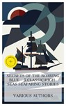 Secrets of the Roaring Blue - 5 Classic High-Seas Seafaring Stories - Mór Jókai ; Louis Becke ; Howard Pyle ; Charles Boardman Hawes ; Robert Ervin Howard ; Lucas Merritt - 4066339984592
