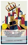 Crowns, Corsairs, and Mutiny - 4 Classic Rebellion & High-Stakes Novels - Sir Anthony Hope Hawkins ; Mór Jókai ; Charles Boardman Hawes ; Holman Day ; Lucas Merritt - 4066339984615