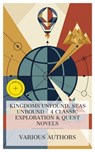 Kingdoms Unfound, Seas Unbound - 4 Classic Exploration & Quest Novels - Jules Verne ; Henry Rider Haggard ; Louis Becke ; Charles Boardman Hawes ; Mia Hendrix - 4066339984646