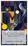 Reason Against the Unseen - 3 Classic Uncanny Mystery Tales & Novels - Arthur Conan Doyle ; Anna Katharine Green ; Gaston Leroux ; Asher McKenzie - 4066339985087