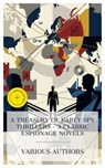 A Treasury of Early Spy Thrillers – 3 Classic Espionage Novels - Earl Derr Biggers ; William Le Queux ; Melville Davisson Post ; Brianna Pierce - 4066339985216