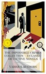 The Impossible Crimes Collection – 3 Classic Detective Novels - Anna Katharine Green ; Gaston Leroux ; Arthur Conan Doyle ; Megan Flores - 4066339989412