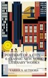 Portrait of a City – 6 Classic New York Literary Works - George Lippard ; Horatio Alger Jr. ; Harold Frederic ; O. Henry ; F. Scott Fitzgerald ; Edith Wharton ; Madeline Woods - 4066339990395