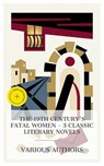 The 19th Century's Fatal Women – 3 Classic Literary Novels - Benito Pérez Galdós ; Gustave Flaubert ; Thomas Hardy ; Lauren Gibson - 4066339990647