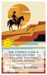 The Cowboy Code & Cattle Country – 4 Classic Western Fiction Novels - Andy Adams ; Owen Wister ; Harold Bell Wright ; B. M. Bower ; Eden Blair - 4066339991422
