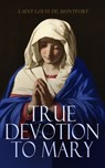 True Devotion to Mary - Louis de Montfort - 4099994065078