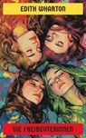 Die Freibeuterinnen - Edith Wharton - 4099994067751
