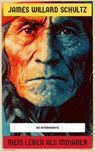 Mein Leben als Indianer - James Willard Schultz - 4099994071277