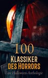 100 Klassiker des Horrors: Eine Halloween-Anthologie - Bram Stoker ; H. P. Lovecraft ; Mary Shelley ; Edgar Allan Poe ; Ann Radcliffe ; Richard Marsh ; Algernon Blackwood ; Hugh Walpole ; H. G. Wells ; Emily Brontë ; August Strindberg ; Heinrich Seidel ; Jodocus Temme ; Stanislaw Przybyszewski ; Felix Salten  - 4099994079983