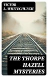 The Thorpe Hazell Mysteries - Victor L. Whitechurch - 8596547002734