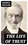 The Life of Trust - George Müller - 8596547003298